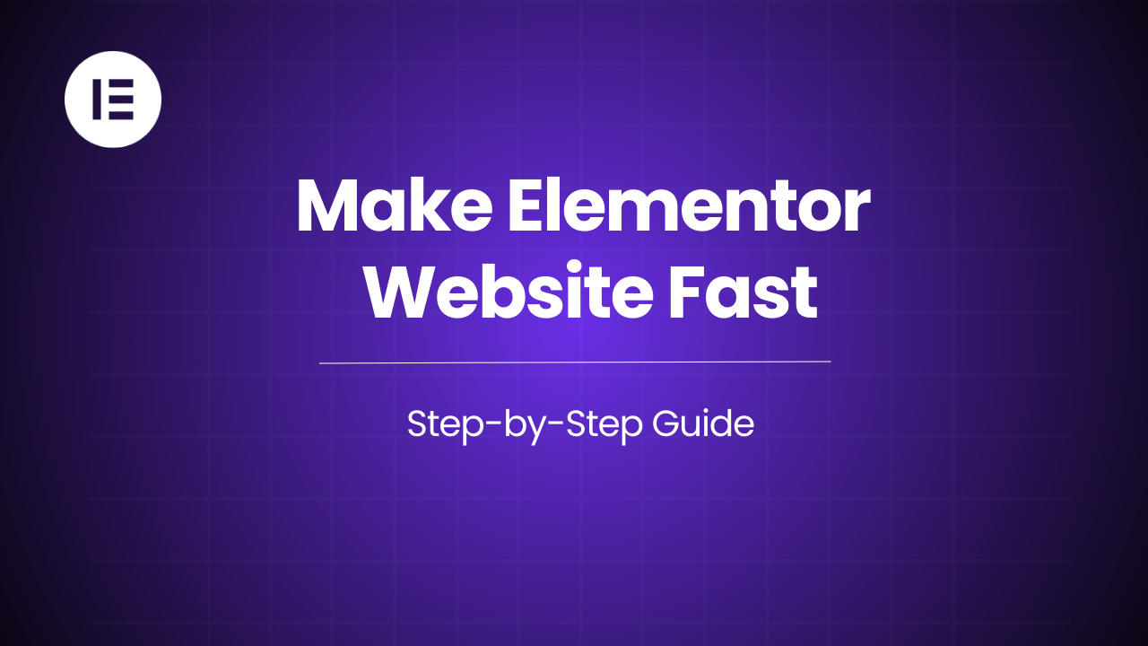 How to Speed Up an Elementor Website (Complete Guide)